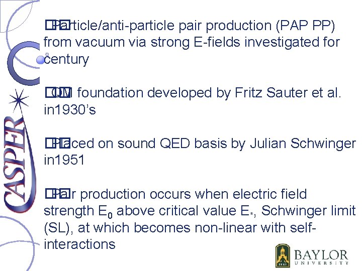 �� Particle/anti-particle pair production (PAP PP) from vacuum via strong E-fields investigated for century