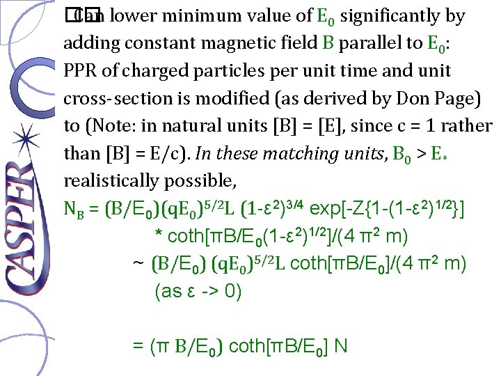 �� Can lower minimum value of E 0 significantly by adding constant magnetic field