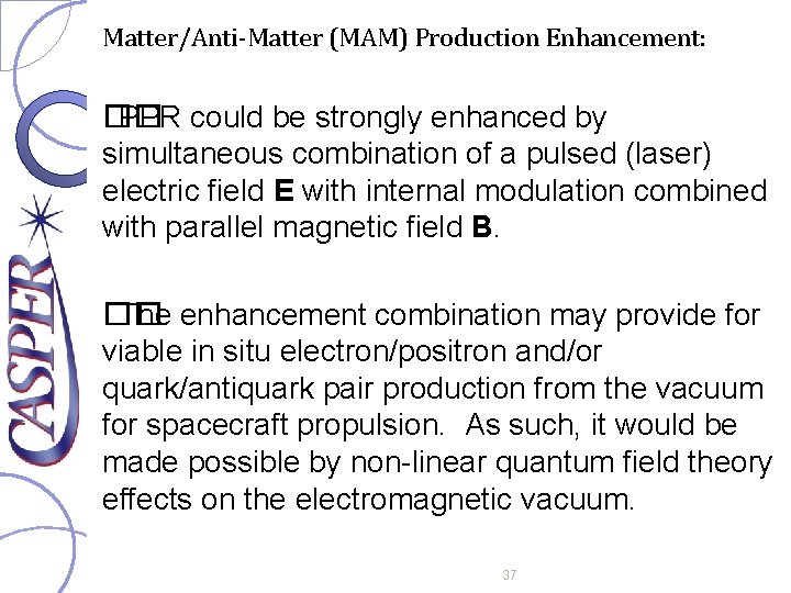 Matter/Anti-Matter (MAM) Production Enhancement: �� PPR could be strongly enhanced by simultaneous combination of