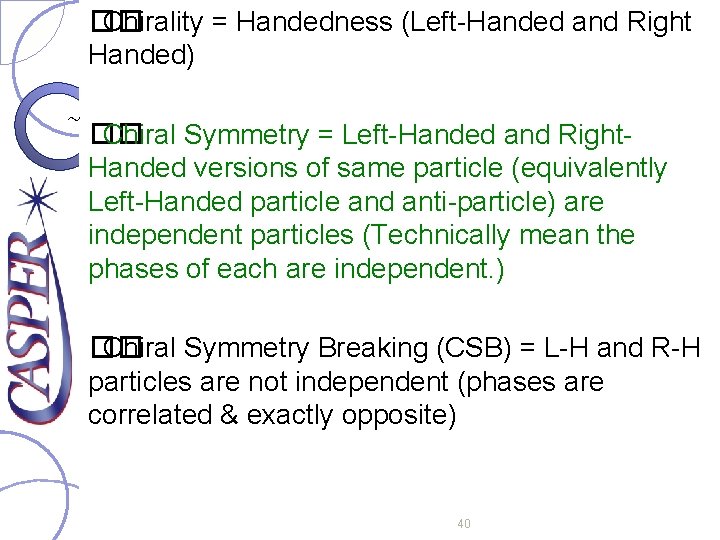 �� Chirality = Handedness (Left-Handed and Right Handed) ~ �� Chiral Symmetry = Left-Handed