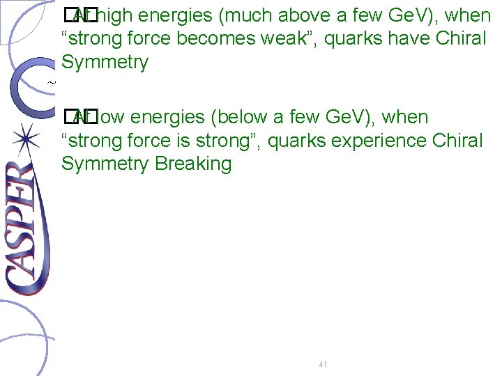 �� At high energies (much above a few Ge. V), when “strong force becomes