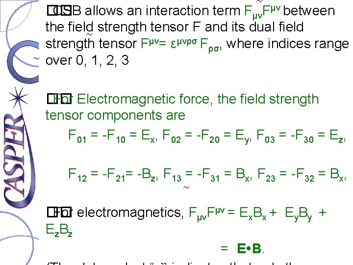 ~ ~ �� CSB allows an interaction term FμνFμν between the field strength tensor