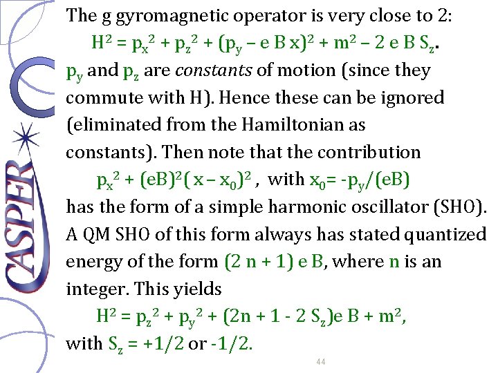 The g gyromagnetic operator is very close to 2: H 2 = px 2