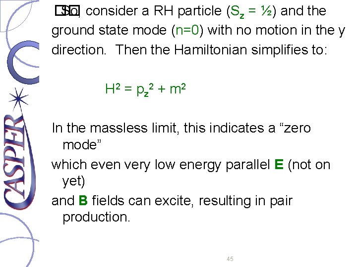 �� So, consider a RH particle (Sz = ½) and the ground state mode