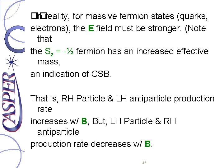 �� In reality, for massive fermion states (quarks, electrons), the E field must be