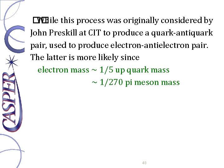 �� While this process was originally considered by John Preskill at CIT to produce