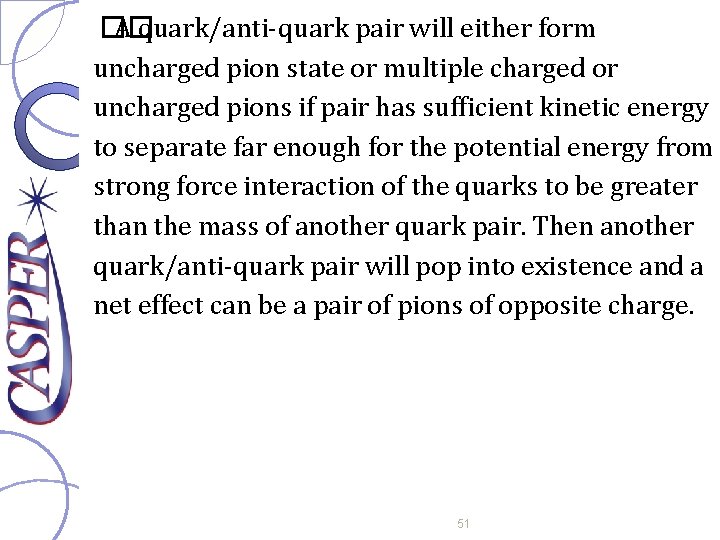 �� A quark/anti-quark pair will either form uncharged pion state or multiple charged or