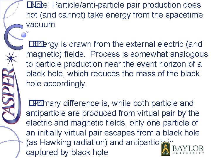 �� Note: Particle/anti-particle pair production does not (and cannot) take energy from the spacetime