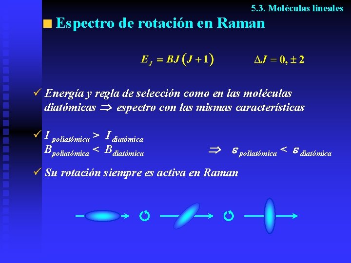 5. 3. Moléculas lineales Espectro de rotación en Raman ü Energía y regla de