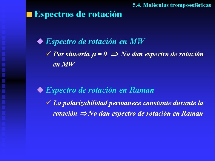 5. 4. Moléculas trompoesféricas Espectros de rotación u Espectro de rotación en MW ü