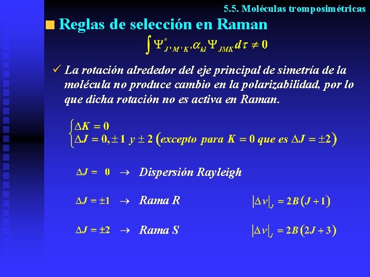 5. 5. Moléculas tromposimétricas Reglas de selección en Raman ü La rotación alrededor del