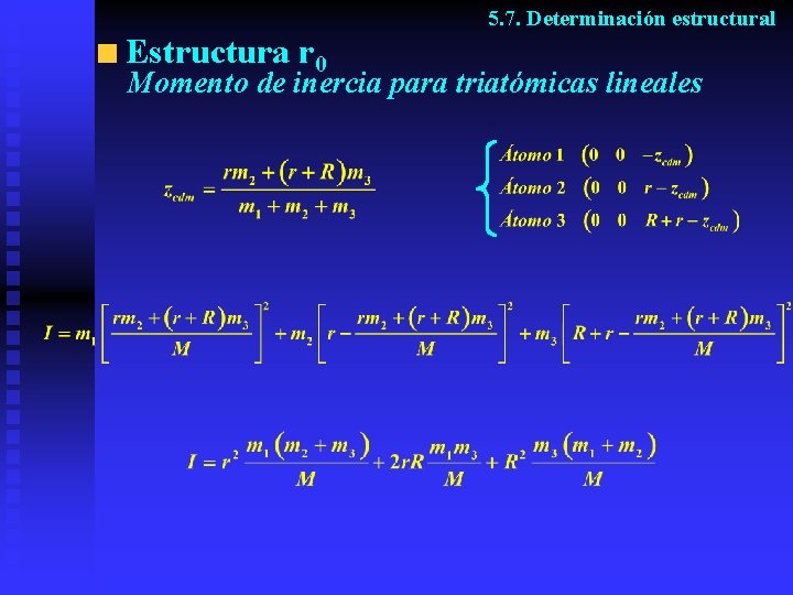 5. 7. Determinación estructural Estructura r 0 Momento de inercia para triatómicas lineales 