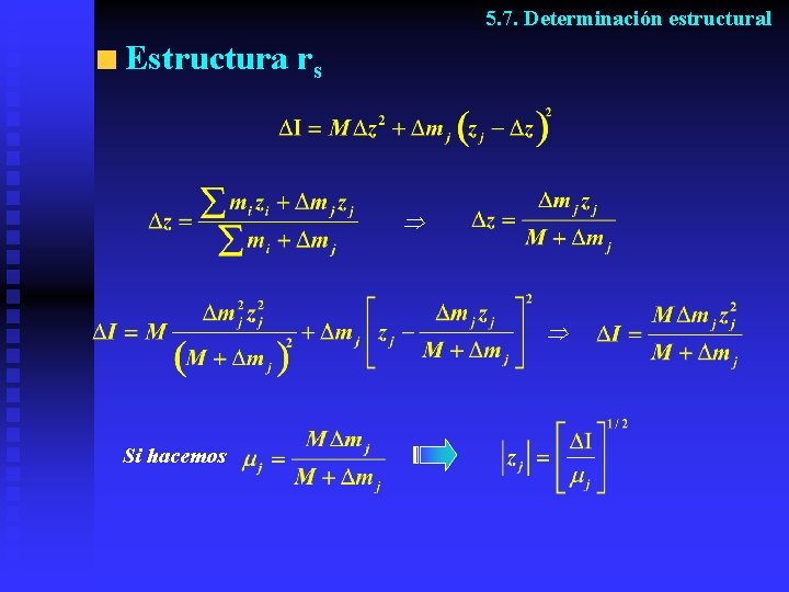 5. 7. Determinación estructural Estructura rs Si hacemos 