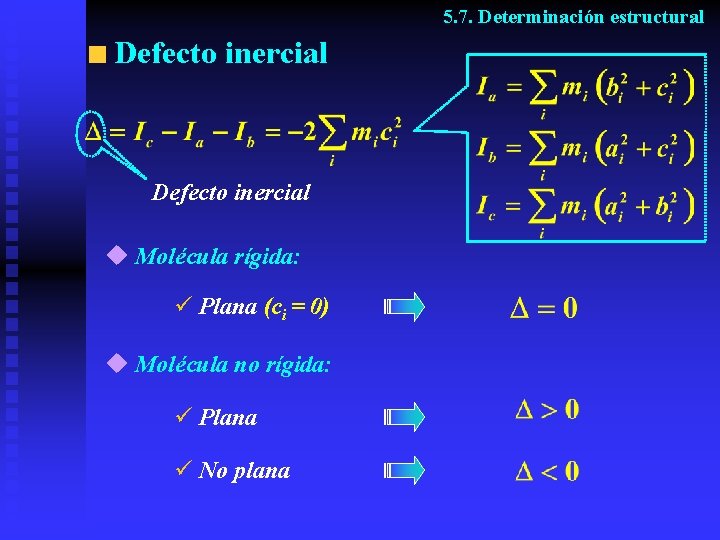 5. 7. Determinación estructural Defecto inercial u Molécula rígida: ü Plana (ci = 0)