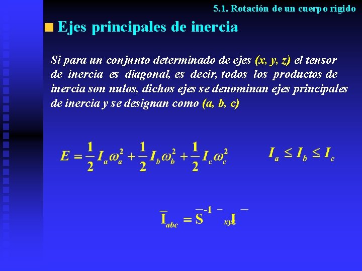 5. 1. Rotación de un cuerpo rígido Ejes principales de inercia Si para un