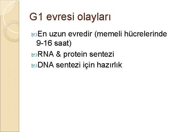 G 1 evresi olayları En uzun evredir (memeli hücrelerinde 9 -16 saat) RNA &