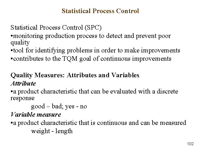 Statistical Process Control (SPC) • monitoring production process to detect and prevent poor quality Statistical Process Control (SPC) • monitoring production process to detect and prevent poor quality