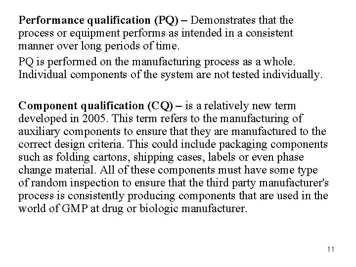 Performance qualification (PQ) – Demonstrates that the process or equipment performs as intended in Performance qualification (PQ) – Demonstrates that the process or equipment performs as intended in