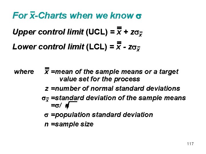 For x-Charts when we know Upper control limit (UCL) = x + z x For x-Charts when we know Upper control limit (UCL) = x + z x