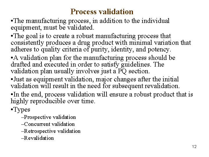 Process validation • The manufacturing process, in addition to the individual equipment, must be Process validation • The manufacturing process, in addition to the individual equipment, must be
