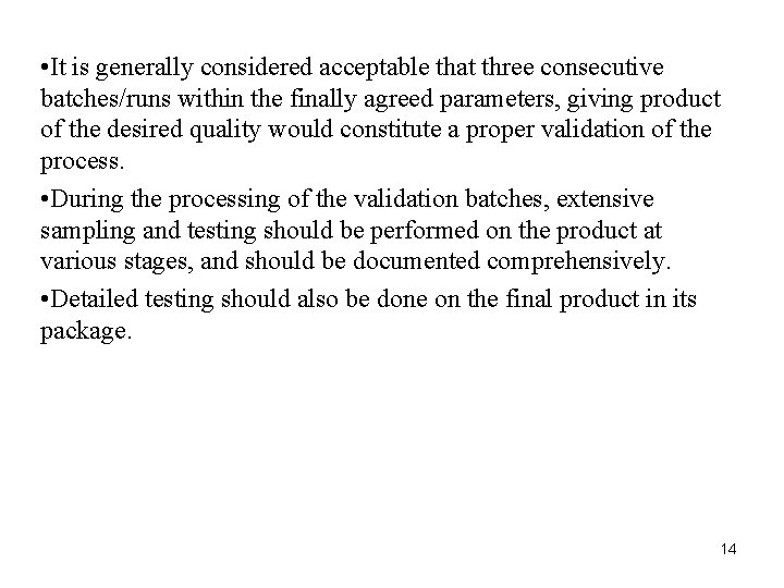 • It is generally considered acceptable that three consecutive batches/runs within the finally • It is generally considered acceptable that three consecutive batches/runs within the finally