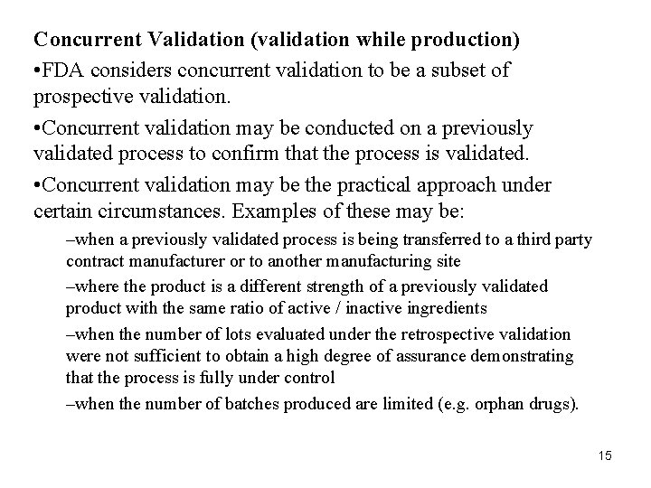 Concurrent Validation (validation while production) • FDA considers concurrent validation to be a subset Concurrent Validation (validation while production) • FDA considers concurrent validation to be a subset