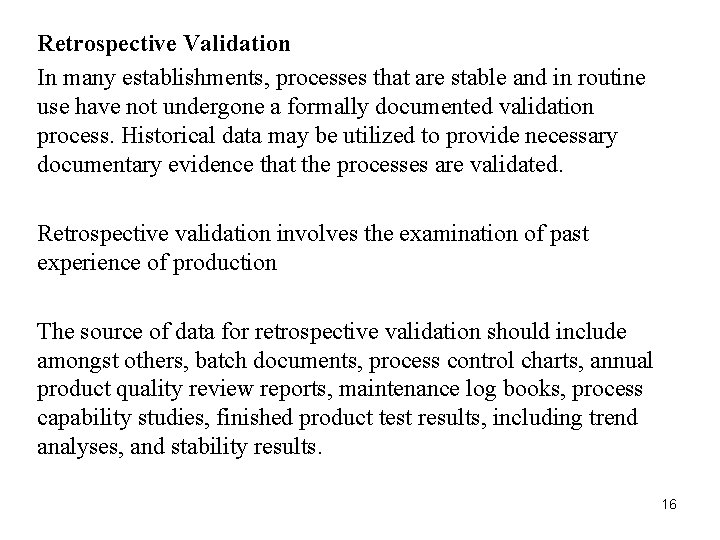 Retrospective Validation In many establishments, processes that are stable and in routine use have Retrospective Validation In many establishments, processes that are stable and in routine use have