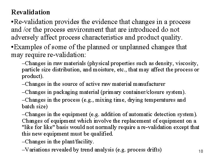 Revalidation • Re-validation provides the evidence that changes in a process and /or the Revalidation • Re-validation provides the evidence that changes in a process and /or the