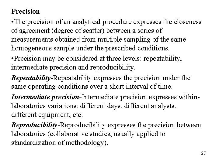 Precision • The precision of an analytical procedure expresses the closeness of agreement (degree Precision • The precision of an analytical procedure expresses the closeness of agreement (degree