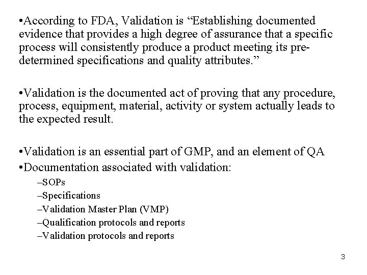 • According to FDA, Validation is “Establishing documented evidence that provides a high • According to FDA, Validation is “Establishing documented evidence that provides a high