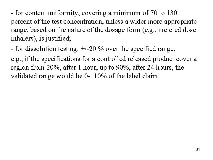 - for content uniformity, covering a minimum of 70 to 130 percent of the - for content uniformity, covering a minimum of 70 to 130 percent of the