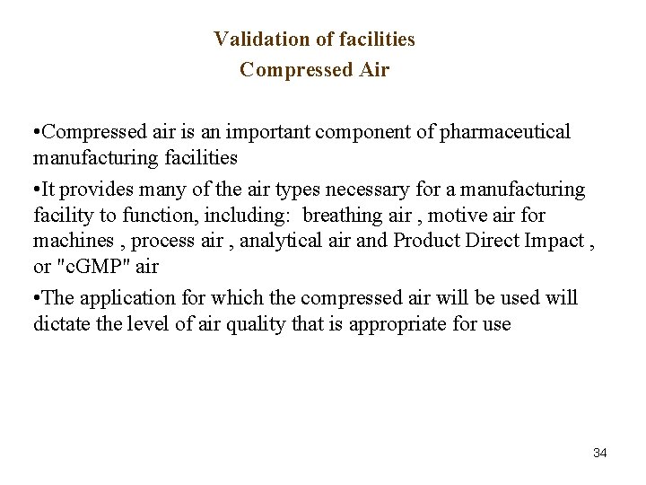Validation of facilities Compressed Air • Compressed air is an important component of pharmaceutical Validation of facilities Compressed Air • Compressed air is an important component of pharmaceutical