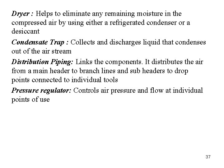 Dryer : Helps to eliminate any remaining moisture in the compressed air by using Dryer : Helps to eliminate any remaining moisture in the compressed air by using