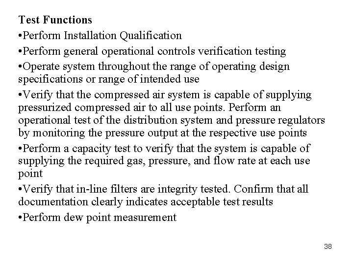 Test Functions • Perform Installation Qualification • Perform general operational controls verification testing • Test Functions • Perform Installation Qualification • Perform general operational controls verification testing •