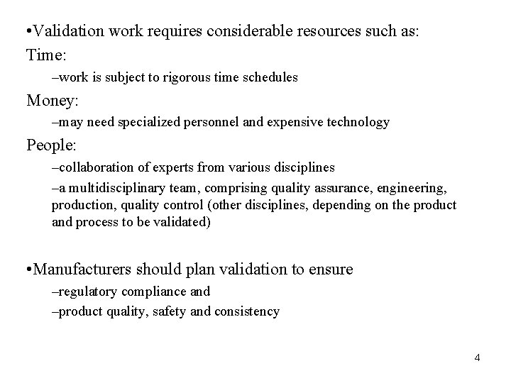 • Validation work requires considerable resources such as: Time: –work is subject to • Validation work requires considerable resources such as: Time: –work is subject to