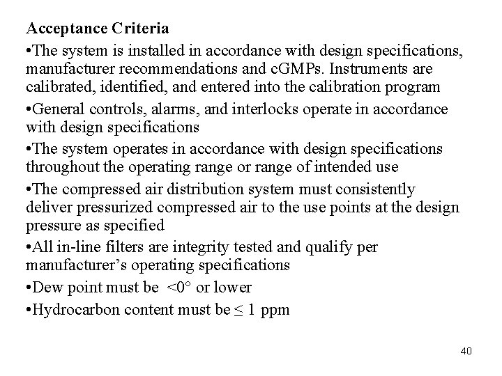 Acceptance Criteria • The system is installed in accordance with design specifications, manufacturer recommendations Acceptance Criteria • The system is installed in accordance with design specifications, manufacturer recommendations