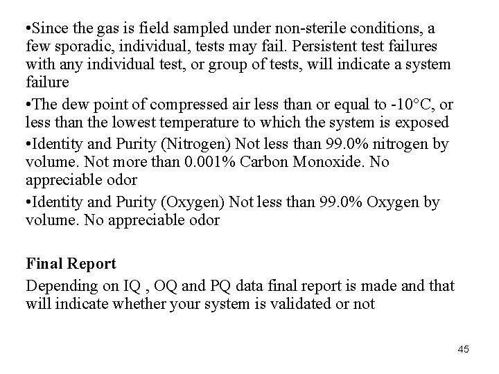 • Since the gas is field sampled under non-sterile conditions, a few sporadic, • Since the gas is field sampled under non-sterile conditions, a few sporadic,