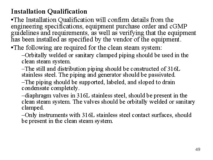 Installation Qualification • The Installation Qualification will confirm details from the engineering specifications, equipment Installation Qualification • The Installation Qualification will confirm details from the engineering specifications, equipment