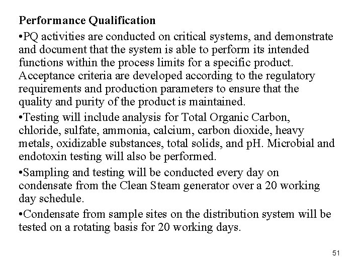 Performance Qualification • PQ activities are conducted on critical systems, and demonstrate and document Performance Qualification • PQ activities are conducted on critical systems, and demonstrate and document
