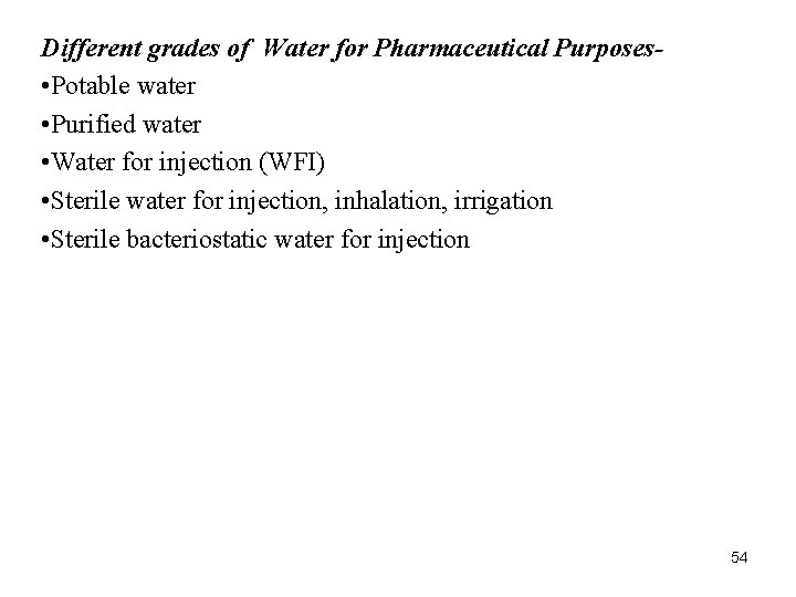 Different grades of Water for Pharmaceutical Purposes • Potable water • Purified water • Different grades of Water for Pharmaceutical Purposes • Potable water • Purified water •