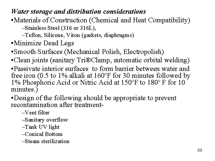 Water storage and distribution considerations • Materials of Construction (Chemical and Heat Compatibility) –Stainless Water storage and distribution considerations • Materials of Construction (Chemical and Heat Compatibility) –Stainless