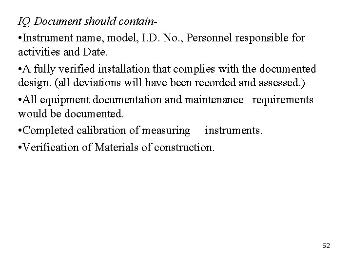 IQ Document should contain • Instrument name, model, I. D. No. , Personnel responsible IQ Document should contain • Instrument name, model, I. D. No. , Personnel responsible