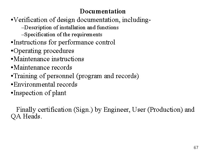 Documentation • Verification of design documentation, including–Description of installation and functions –Specification of the Documentation • Verification of design documentation, including–Description of installation and functions –Specification of the