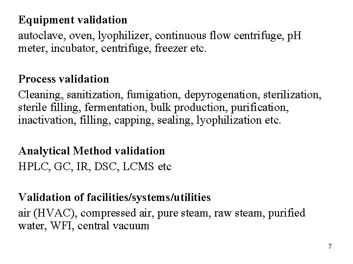 Equipment validation autoclave, oven, lyophilizer, continuous flow centrifuge, p. H meter, incubator, centrifuge, freezer Equipment validation autoclave, oven, lyophilizer, continuous flow centrifuge, p. H meter, incubator, centrifuge, freezer