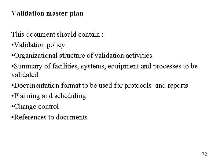 Validation master plan This document should contain : • Validation policy • Organizational structure Validation master plan This document should contain : • Validation policy • Organizational structure