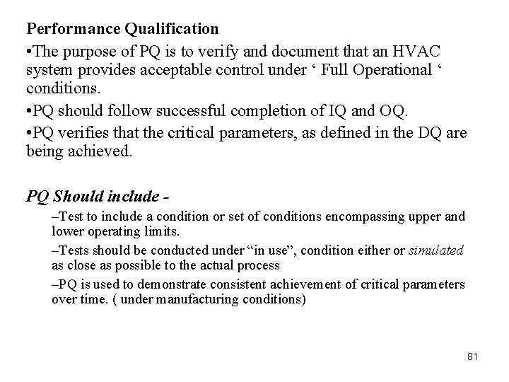 Performance Qualification • The purpose of PQ is to verify and document that an Performance Qualification • The purpose of PQ is to verify and document that an
