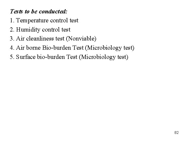 Tests to be conducted: 1. Temperature control test 2. Humidity control test 3. Air Tests to be conducted: 1. Temperature control test 2. Humidity control test 3. Air