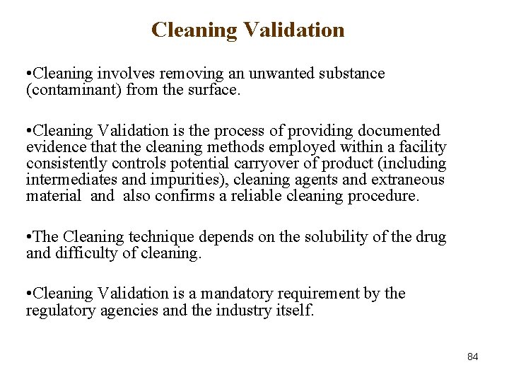 Cleaning Validation • Cleaning involves removing an unwanted substance (contaminant) from the surface. • Cleaning Validation • Cleaning involves removing an unwanted substance (contaminant) from the surface. •