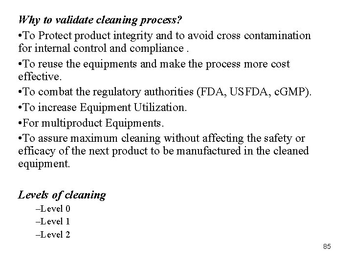 Why to validate cleaning process? • To Protect product integrity and to avoid cross Why to validate cleaning process? • To Protect product integrity and to avoid cross