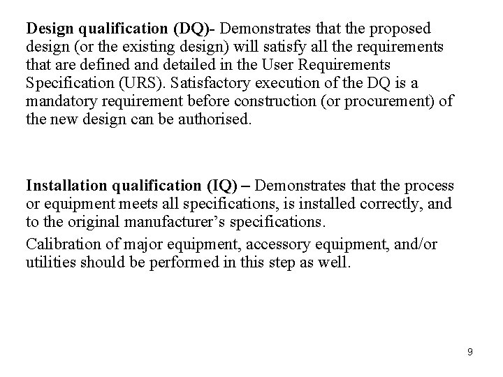 Design qualification (DQ)- Demonstrates that the proposed design (or the existing design) will satisfy Design qualification (DQ)- Demonstrates that the proposed design (or the existing design) will satisfy